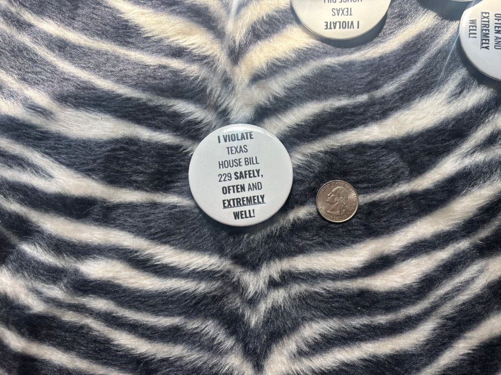 I Violate Texas Bill 229 Pin